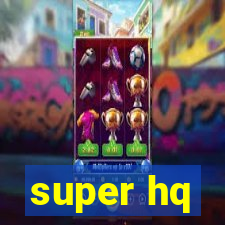 super hq